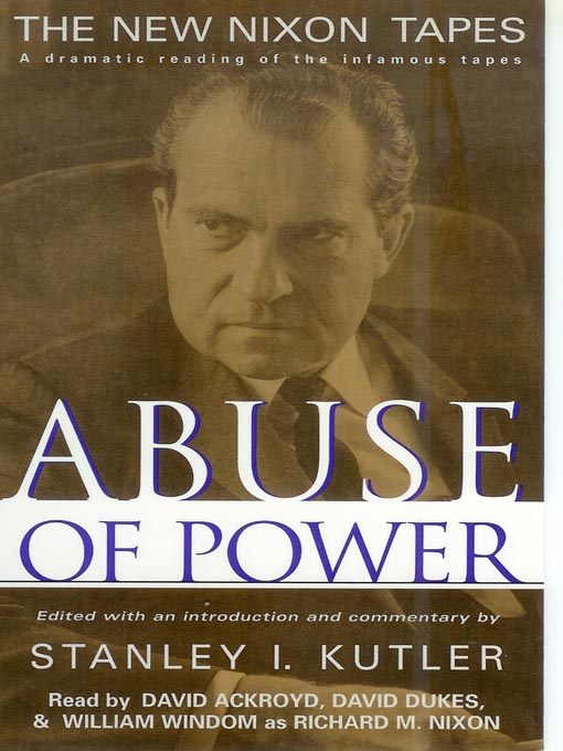 Title details for Abuse of Power by Stanley I. Kutler - Available